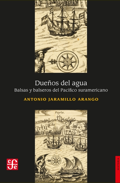 Dueños del agua. Balsas y balseros del Pacífico suramericano