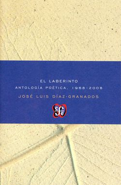El laberinto. Antología poética, 1968-2008