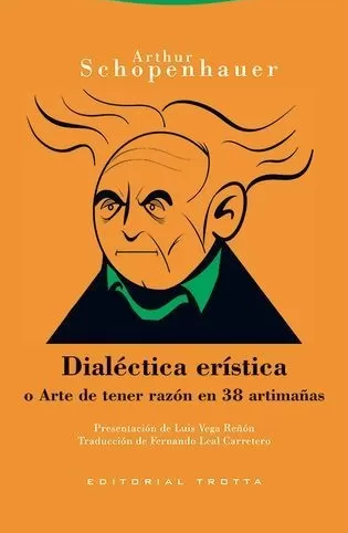 Dialéctica erística o Arte de tener razón a 38 artimañas