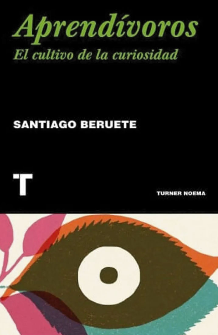 Aprendívoros. el cultivo de la curiosidad