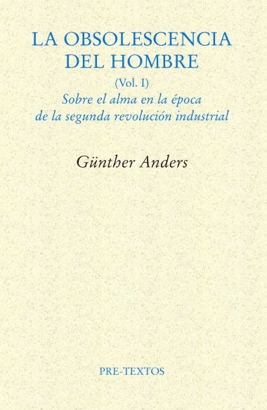 La obsolescencia del hombre (Vol. I)