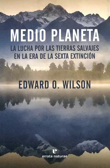 Medio planeta. La lucha por las tierras salvajes en la era de la sexta extinción