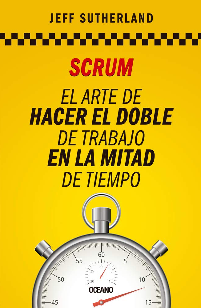 SCRUM. El arte de hacer el doble de trabajo en la mitad del tiempo