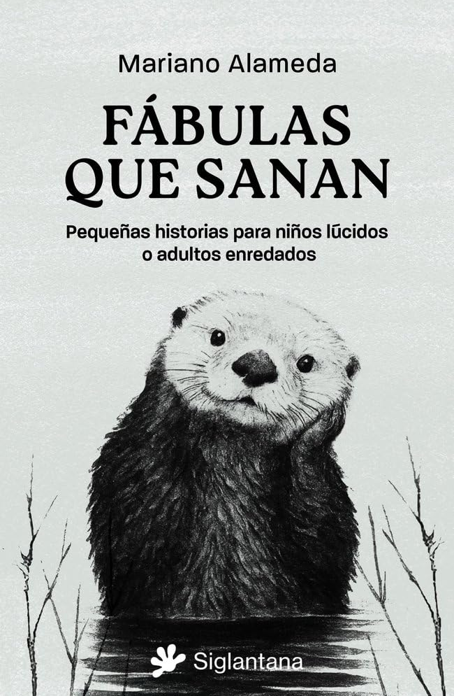 Fábulas que sanan: Pequeñas historias para niños lúcidos o adultos enredados