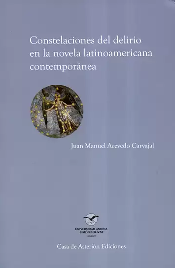 Constelaciones del delirio en la novela latinoamericana contemporánea