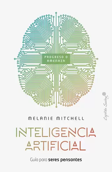Inteligencia artificial. Guía para seres pensantes