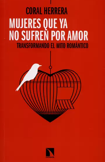 Mujeres que ya no sufren por amor. Transformando el mito romántico