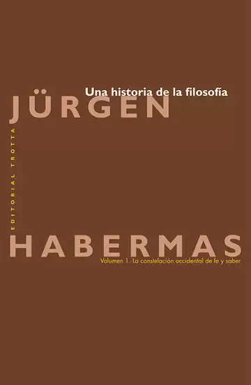 Una historia de la filosofía. Volumen 1. La constelación occidental de fe y saber