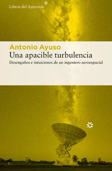 Una apacible turbulencia. Desengaños e intuiciones de un ingeniero