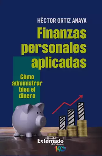 Finanzas personales aplicadas. Cómo administrar bien el dinero