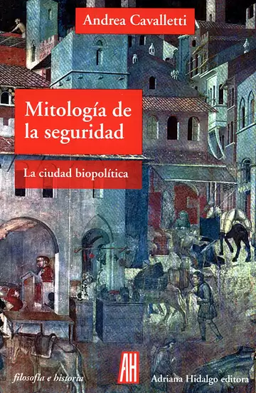 Mitología de la seguridad. La ciudad biopolítica
