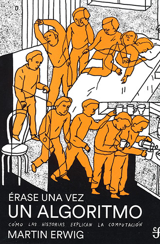 Érase una vez un algoritmo. Cómo las historias explican la computación.