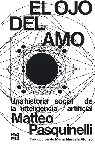 El ojo del amo. Una historia social de la inteligencia artificial.