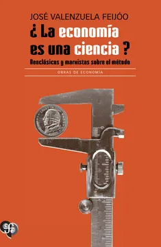 ¿La economía es una ciencia? Neoclásicos y marxistas sobre el método