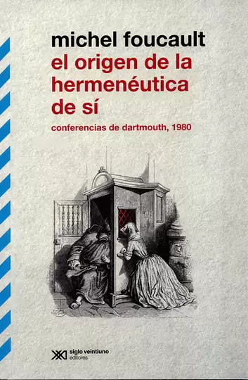 El origen de la hermenéutica de sí. Conferencias de Dartmouth, 1980