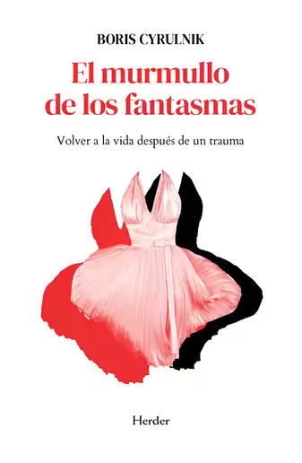 El murmullo de los fantasmas. Volver a la vida después de un trauma
