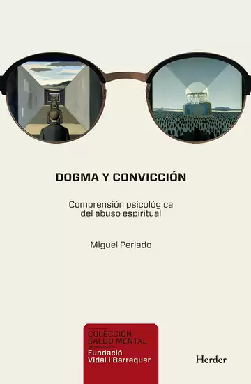 Dogma y convicción. Comprensión psicológica del abuso espiritual